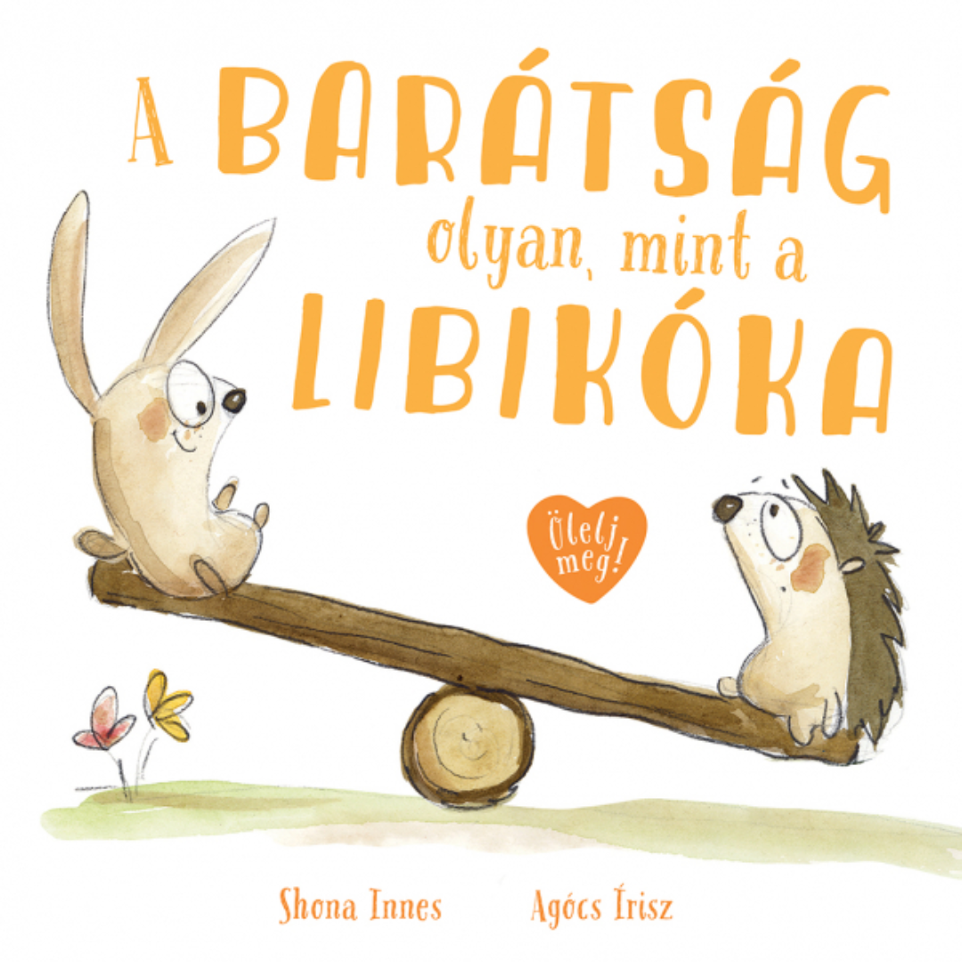 Shona Innes - Agócs Írisz: A barátság olyan, mint a libikóka