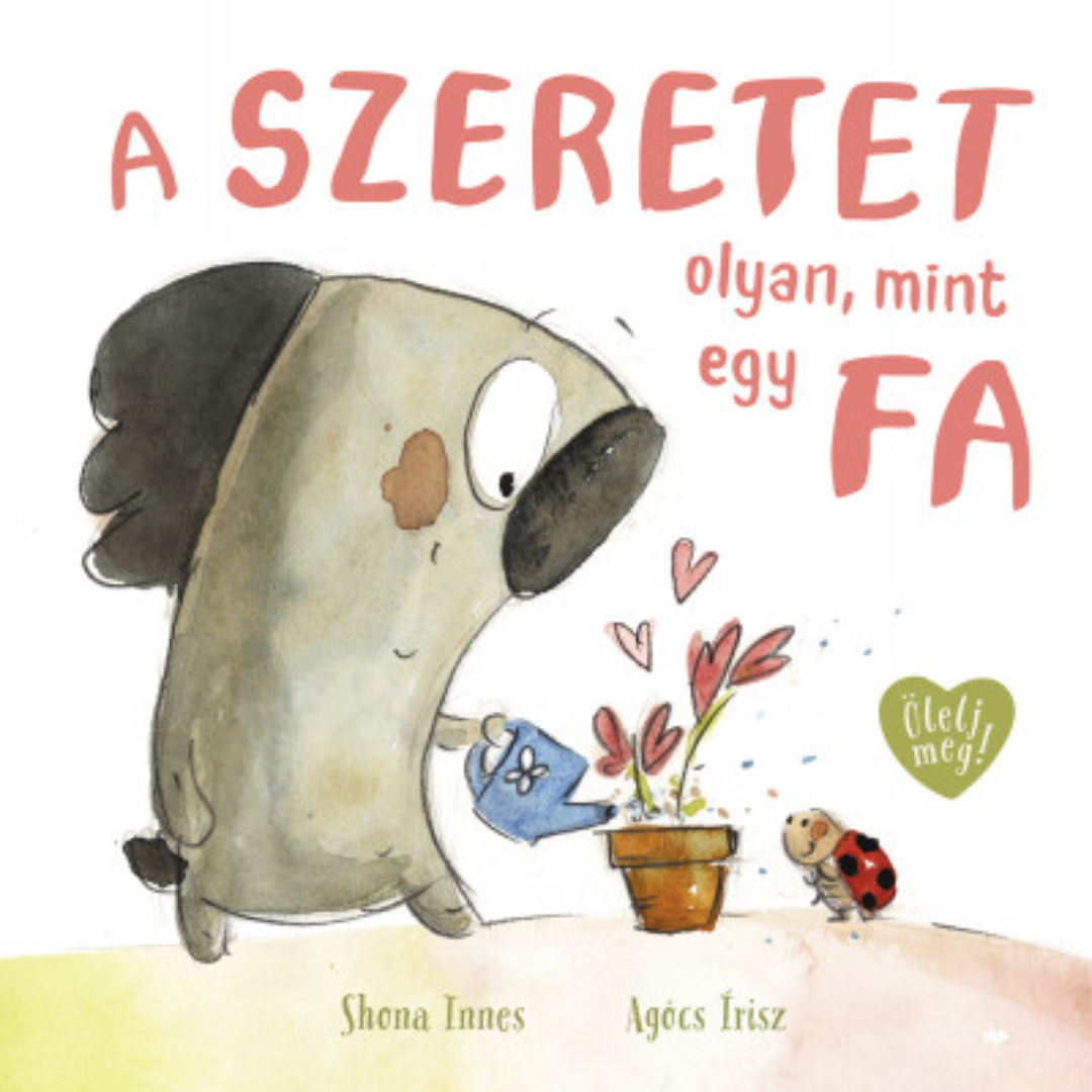 Shona Innes - Agócs Írisz: A szeretet olyan, mint egy fa