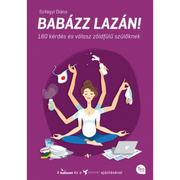 Szilágyi Diána: Babázz lazán! - 180 kérdés és válasz zöldfülű szülőknek