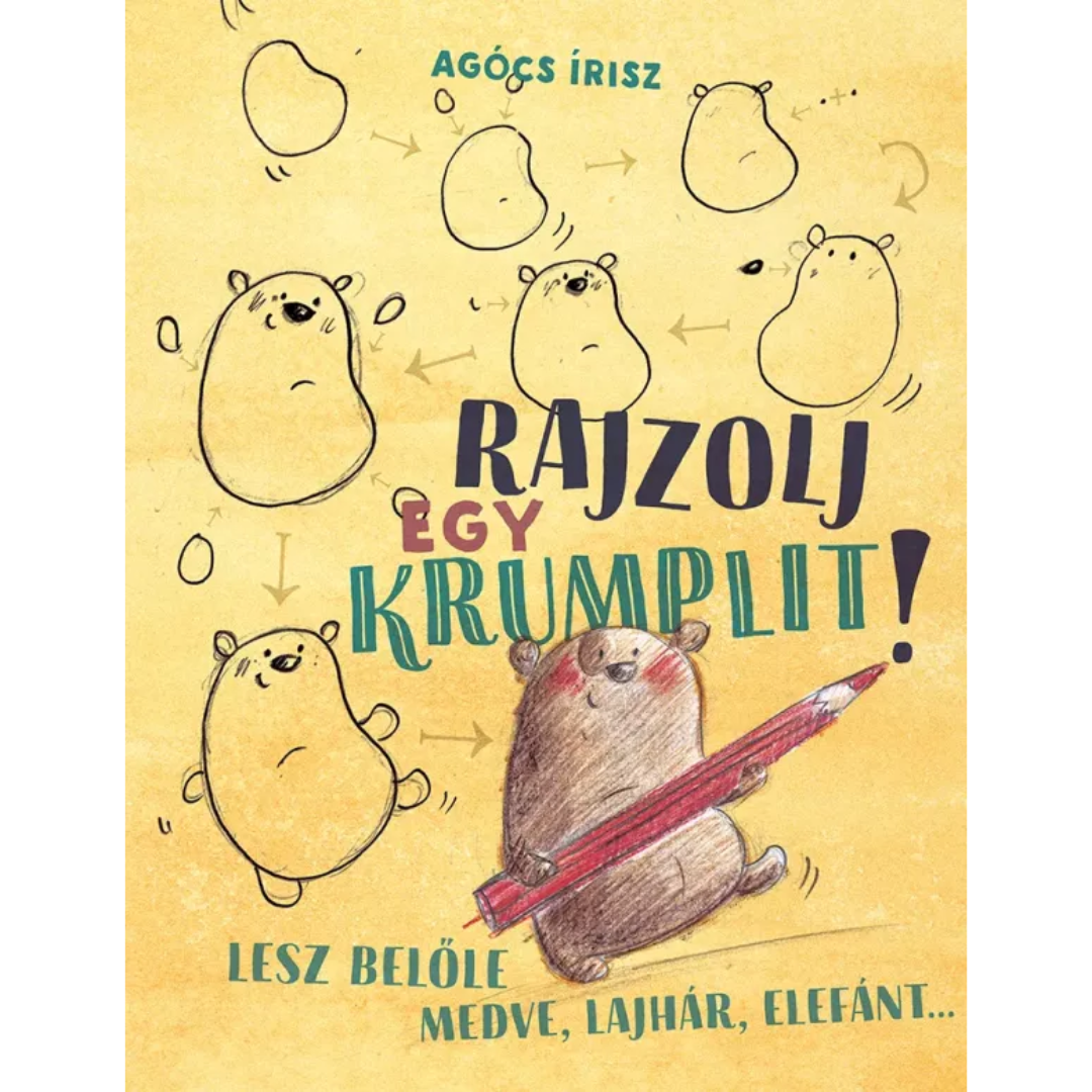 Agócs Írisz: Rajzolj egy krumplit! - Lesz belőle medve, lajhár, elefánt...