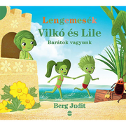 Berg Judit: Vilkó és Lile - Barátok vagyunk, Bárdos Attila illusztrációival