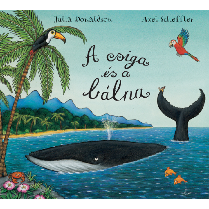 Julia Donaldson és Axel Scheffler: A csiga és a bálna