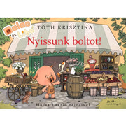Tóth Krisztina: Nyissunk boltot! – Malac és Liba 15., Hajba László rajzaival, borító