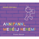 Marék Veronika: Annipanni, mesélj nekem!