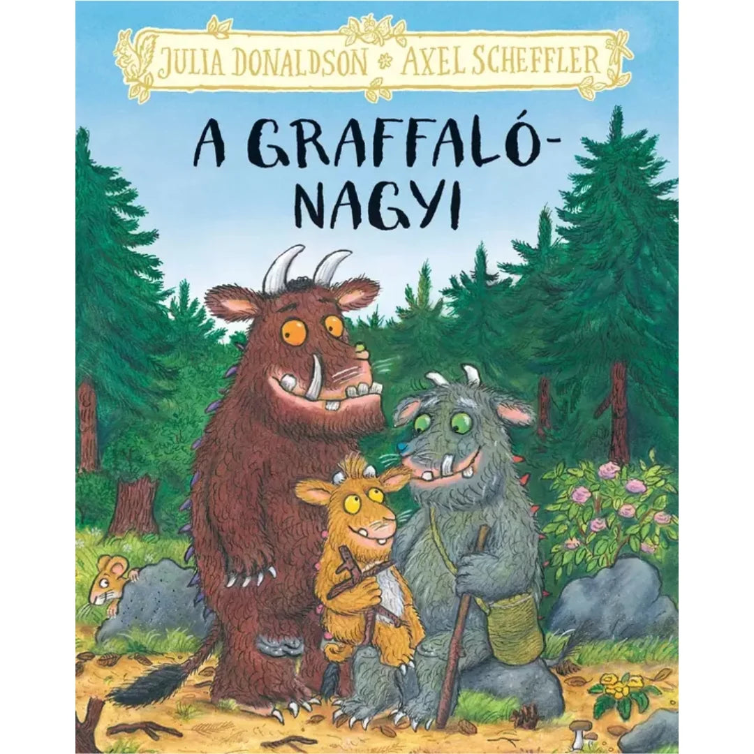 A graffalónagyi – Julia Donaldson és Axel Scheffler mesekönyv borítója: a graffaló, a graffalókölyök és a szürke graffalónagyi az erdőben, egy kő mögül kisegér les ki