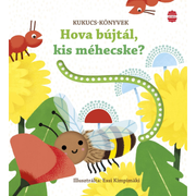 Sam Taplin: Hova bújtál, kis méhecske Kukucs-könyvek 1 éves kortól