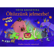 Tóth Krisztina: Öltözzünk jelmezbe! c. mesekönyve Hajba László rajzaival