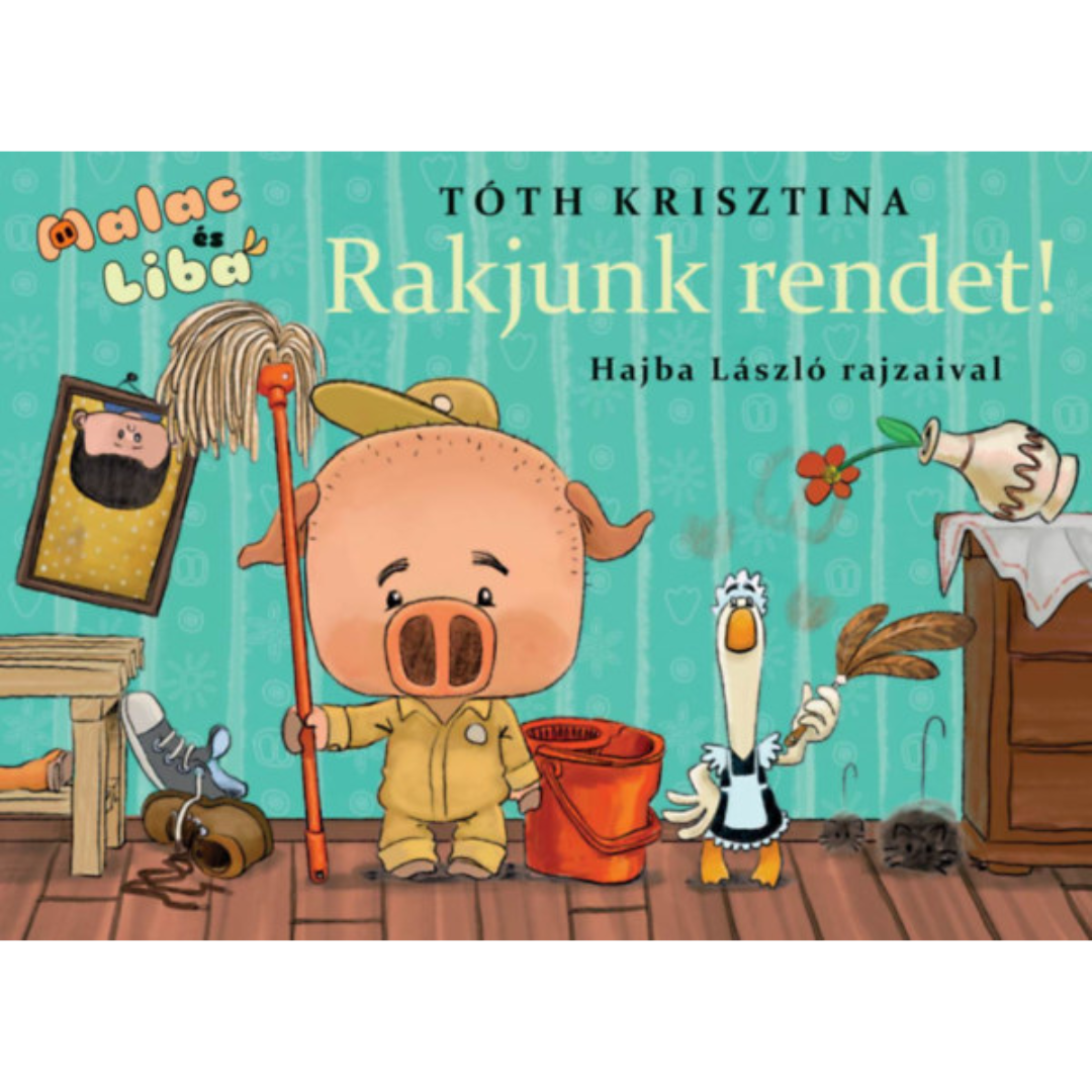 Tóth Krisztina: Rakjunk rendet! Hajba László rajzaival